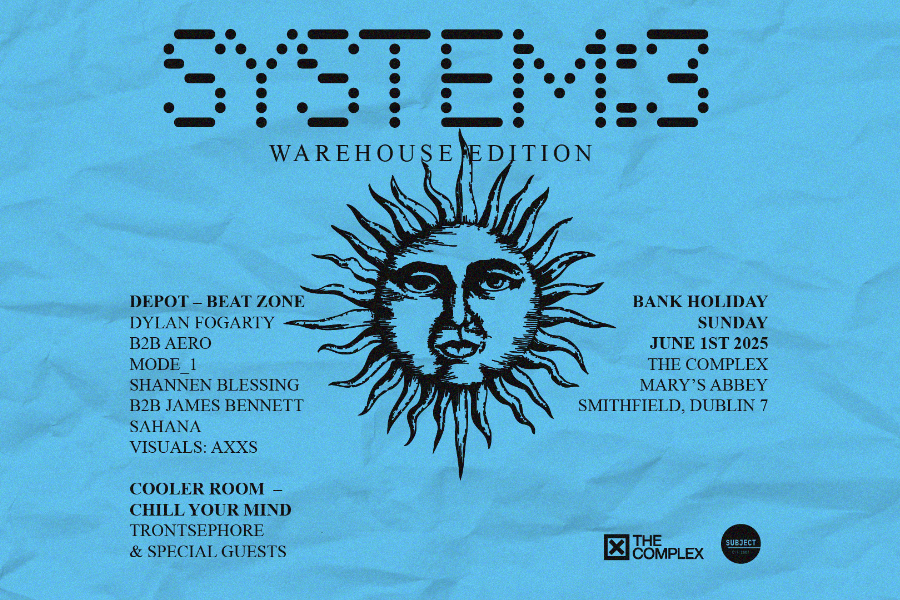 The third in the SYSTEM series of warehouse parties from Subject Events, SYSTEM:3 – Warehouse Edition, is set to take place on Bank Holiday Sunday, 1 June, at The Complex in Dublin.