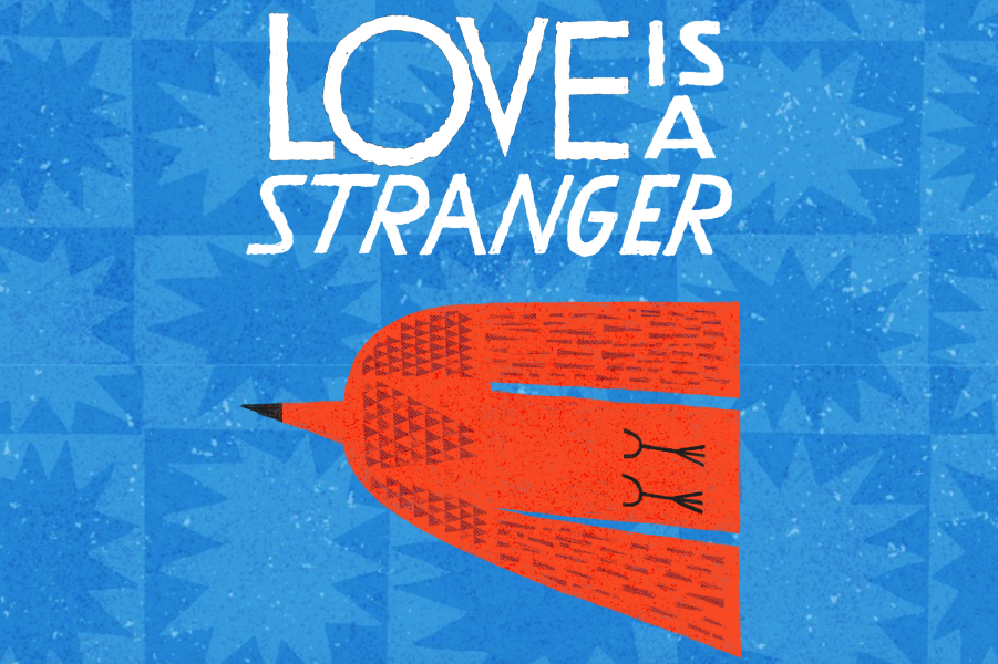 Poster-style graphic with the text 'LOVE IS A STRANGER' in white on a blue geometric background, featuring a stylized orange/red rocket shape